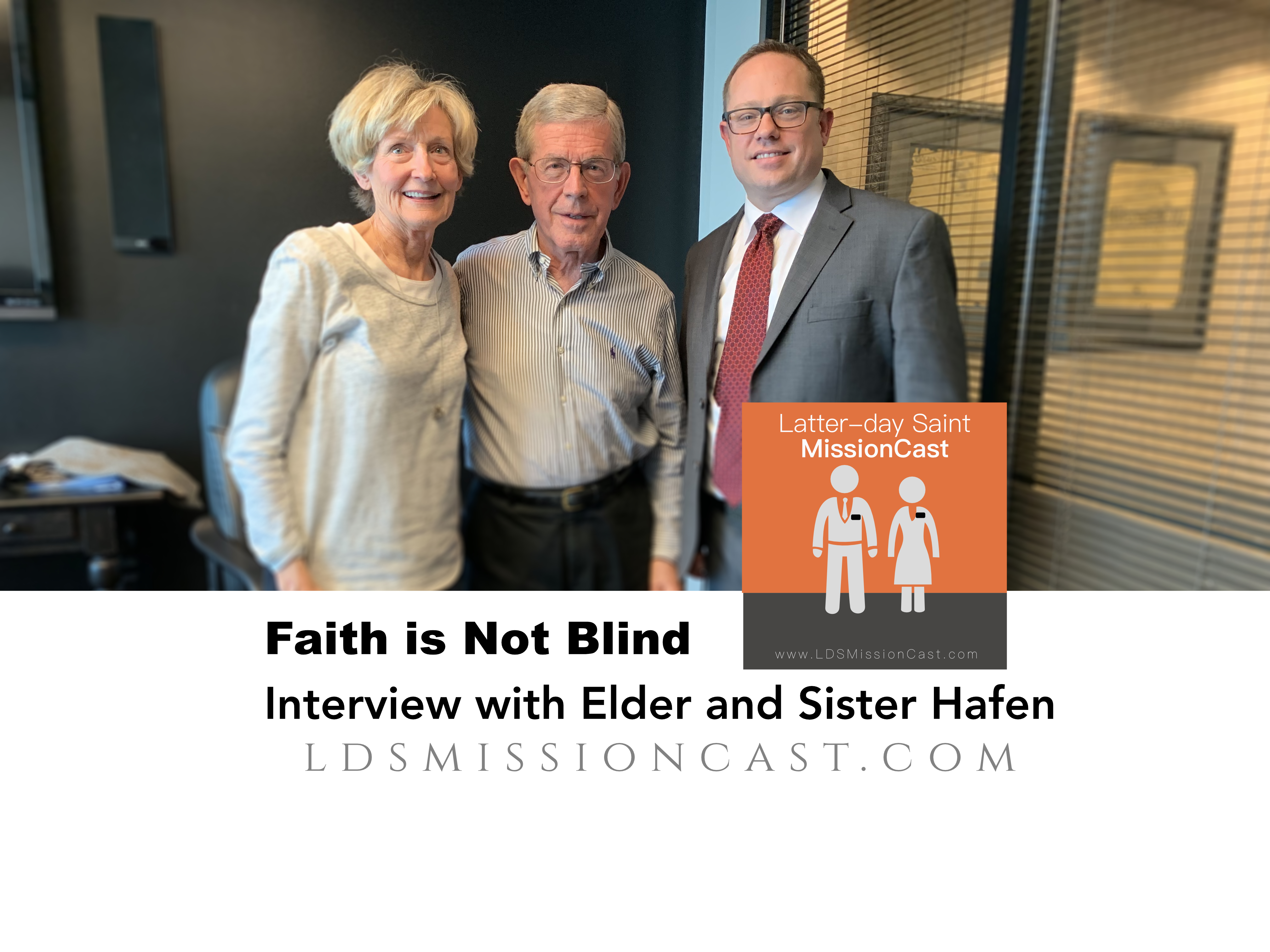 Elder and Sister Hafen Podcast - Faith is Not Blind